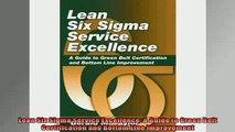 Free PDF Downlaod  Lean Six Sigma Service Excellence A Guide to Green Belt Certification and Bottom Line  DOWNLOAD ONLINE