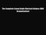 [PDF] The Complete Conan Doyle Sherlock Holmes (BBC Dramatization) [Read] Full Ebook