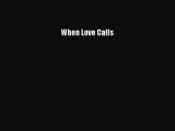 [PDF] When Love Calls [Read] Full Ebook