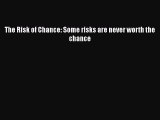 [Read Book] The Risk of Chance: Some risks are never worth the chance  EBook