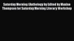 [Read Book] Saturday Morning (Anthology by Edited by Maxine Thompson for Saturday Morning Literary