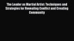 [PDF] The Leader as Martial Artist: Techniques and Strategies for Revealing Conflict and Creating