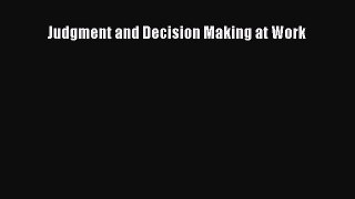 [PDF] Judgment and Decision Making at Work Read Online