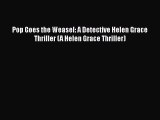 [Read Book] Pop Goes the Weasel: A Detective Helen Grace Thriller (A Helen Grace Thriller)