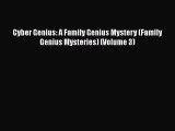 [Read Book] Cyber Genius: A Family Genius Mystery (Family Genius Mysteries) (Volume 3) Free