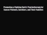[Read book] Promoting a Fighting Spirit: Psychotherapy for Cancer Patients Survivors and Their