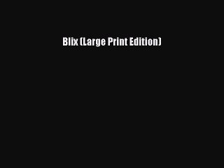 [PDF] Blix (Large Print Edition) [Read] Online