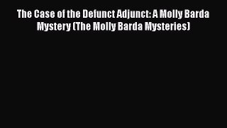 [Read Book] The Case of the Defunct Adjunct: A Molly Barda Mystery (The Molly Barda Mysteries)