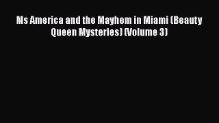 [Read Book] Ms America and the Mayhem in Miami (Beauty Queen Mysteries) (Volume 3)  EBook