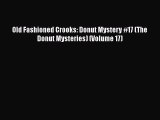 [Read Book] Old Fashioned Crooks: Donut Mystery #17 (The Donut Mysteries) (Volume 17)  Read