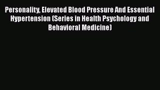 [Read book] Personality Elevated Blood Pressure And Essential Hypertension (Series in Health