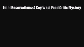 [Read Book] Fatal Reservations: A Key West Food Critic Mystery  EBook