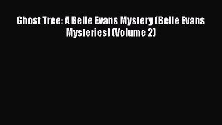 [Read Book] Ghost Tree: A Belle Evans Mystery (Belle Evans Mysteries) (Volume 2)  EBook