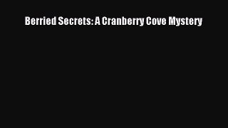 [Read Book] Berried Secrets: A Cranberry Cove Mystery  EBook