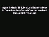 [Read book] Beyond the Brain: Birth Death and Transcendence in Psychology (Suny Series in Transpersonal