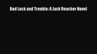 [Read Book] Bad Luck and Trouble: A Jack Reacher Novel  EBook