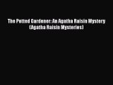 [Read Book] The Potted Gardener: An Agatha Raisin Mystery (Agatha Raisin Mysteries)  Read Online