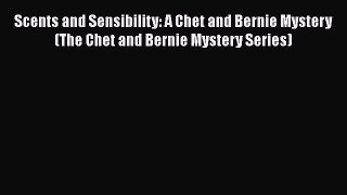 [Read Book] Scents and Sensibility: A Chet and Bernie Mystery (The Chet and Bernie Mystery