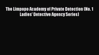 [Read Book] The Limpopo Academy of Private Detection (No. 1 Ladies' Detective Agency Series)