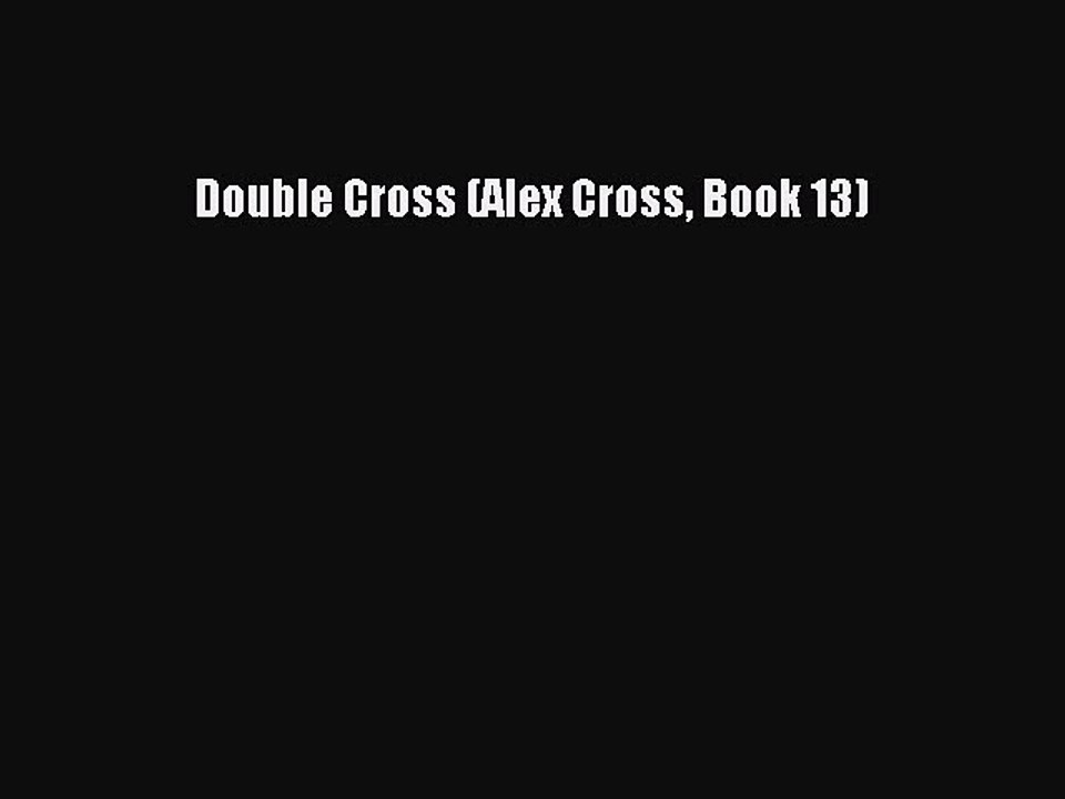 [Read Book] Double Cross (Alex Cross Book 13)  Read Online