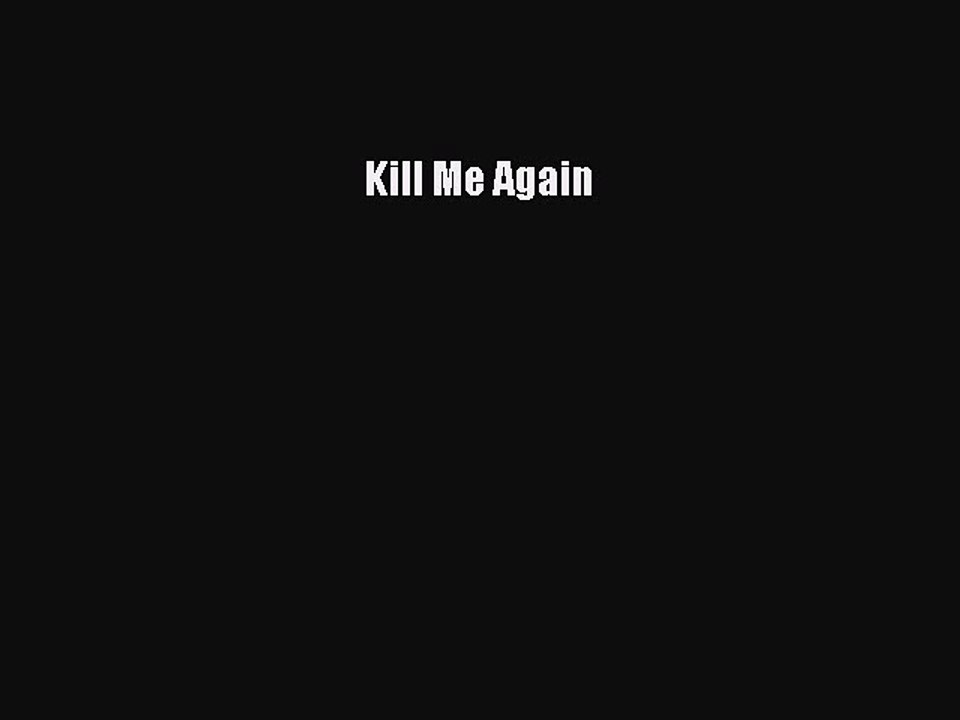 [Read Book] Kill Me Again  EBook