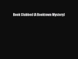 [Read Book] Book Clubbed (A Booktown Mystery)  EBook