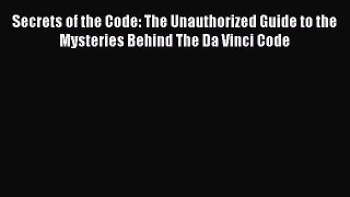 [PDF] Secrets of the Code: The Unauthorized Guide to the Mysteries Behind The Da Vinci Code