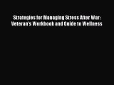 [Read book] Strategies for Managing Stress After War: Veteran's Workbook and Guide to Wellness