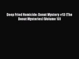 [Read Book] Deep Fried Homicide: Donut Mystery #13 (The Donut Mysteries) (Volume 13) Free PDF