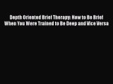 [Read book] Depth Oriented Brief Therapy: How to Be Brief When You Were Trained to Be Deep