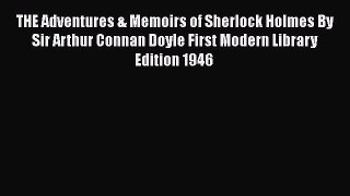[Read Book] THE Adventures & Memoirs of Sherlock Holmes By Sir Arthur Connan Doyle First Modern