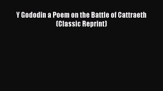 [PDF] Y Gododin a Poem on the Battle of Cattraeth (Classic Reprint) [Download] Online