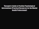 [Read book] Therapist's Guide to Positive Psychological Interventions (Practical Resources