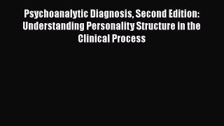 [Read book] Psychoanalytic Diagnosis Second Edition: Understanding Personality Structure in