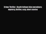 [Read Book] Crime Thriller : Death follows him everwhere: mystery thriller cozy short stories