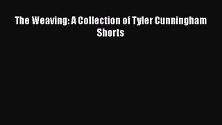 [Read Book] The Weaving: A Collection of Tyler Cunningham Shorts  Read Online