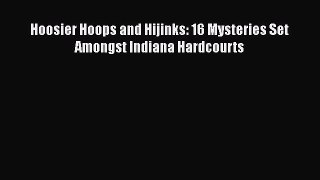 [Read Book] Hoosier Hoops and Hijinks: 16 Mysteries Set Amongst Indiana Hardcourts  EBook