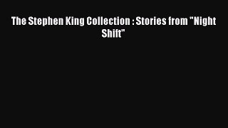 [Read Book] The Stephen King Collection : Stories from Night Shift  Read Online