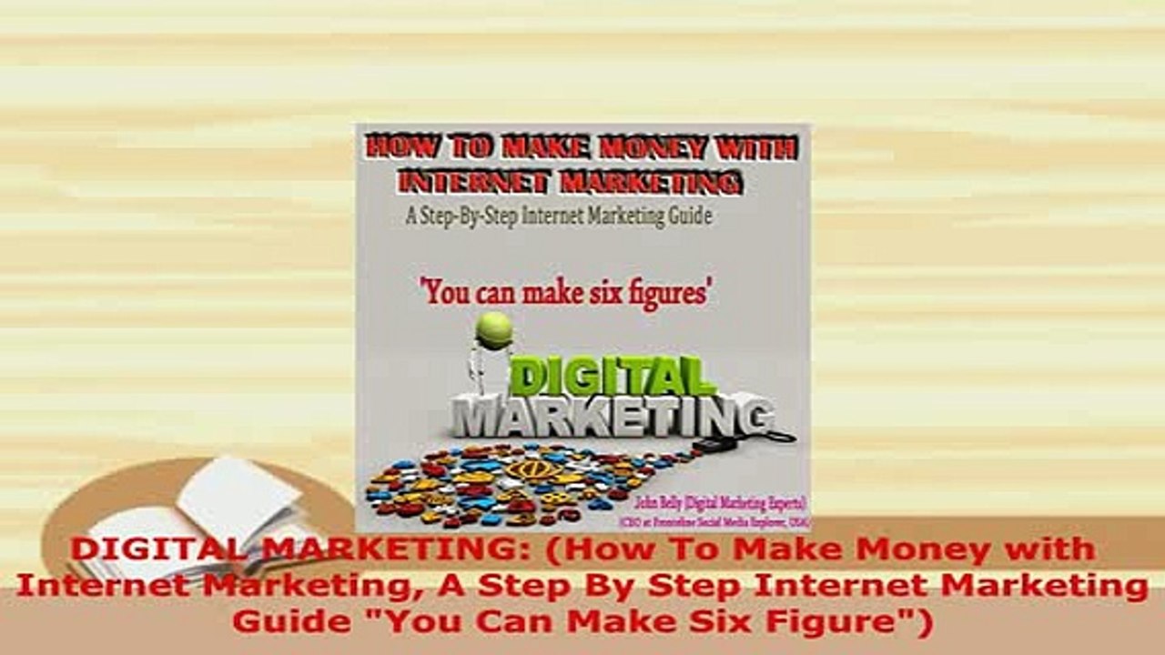 Download  DIGITAL MARKETING How To Make Money with Internet Marketing A Step By Step Internet  EBook