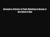 [PDF] Aesopica: A Series of Texts Relating to Aesop or Ascribed to Him [Download] Online