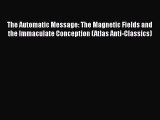 [PDF] The Automatic Message: The Magnetic Fields and the Immaculate Conception (Atlas Anti-Classics)