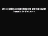 [PDF] Stress in the Spotlight: Managing and Coping with Stress in the Workplace Download Full