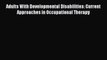 [PDF] Adults With Developmental Disabilities: Current Approaches in Occupational Therapy Download