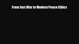 [PDF] From Just War to Modern Peace Ethics Read Online