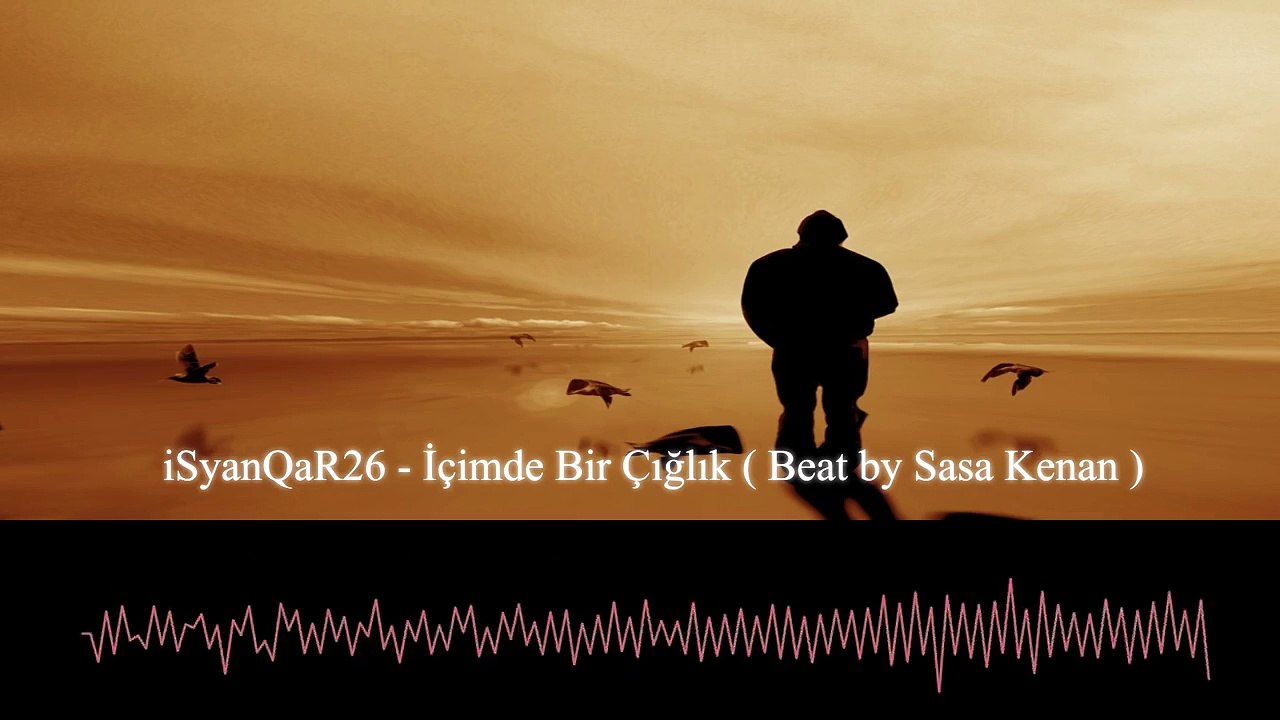 iSyanQaR26 - İçimde Bir Çığlık (Beat by Sasa Kenan)