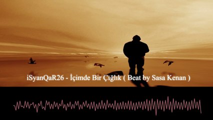 iSyanQaR26 - İçimde Bir Çığlık (Beat by Sasa Kenan)