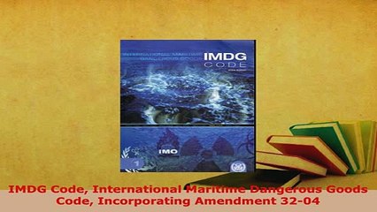 PDF  IMDG Code International Maritime Dangerous Goods Code Incorporating Amendment 3204  Read Online