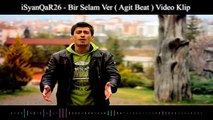 iSyanQaR26 - Bir Selam Ver (Official Video Klip) Agit Beat