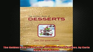 READ book  The Golden Book of Desserts Over 250 Great Recipes by Carla Bardi Rachel Lane  BOOK ONLINE