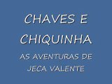CHAVES E CHIQUINHA-AS AVENTURAS DE JECA VALENTE.